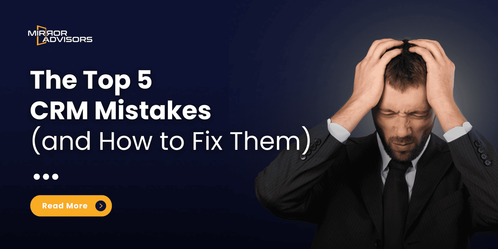 From Failure to ROI: The Top 5 CRM Mistakes  ​(and How to Fix Them)